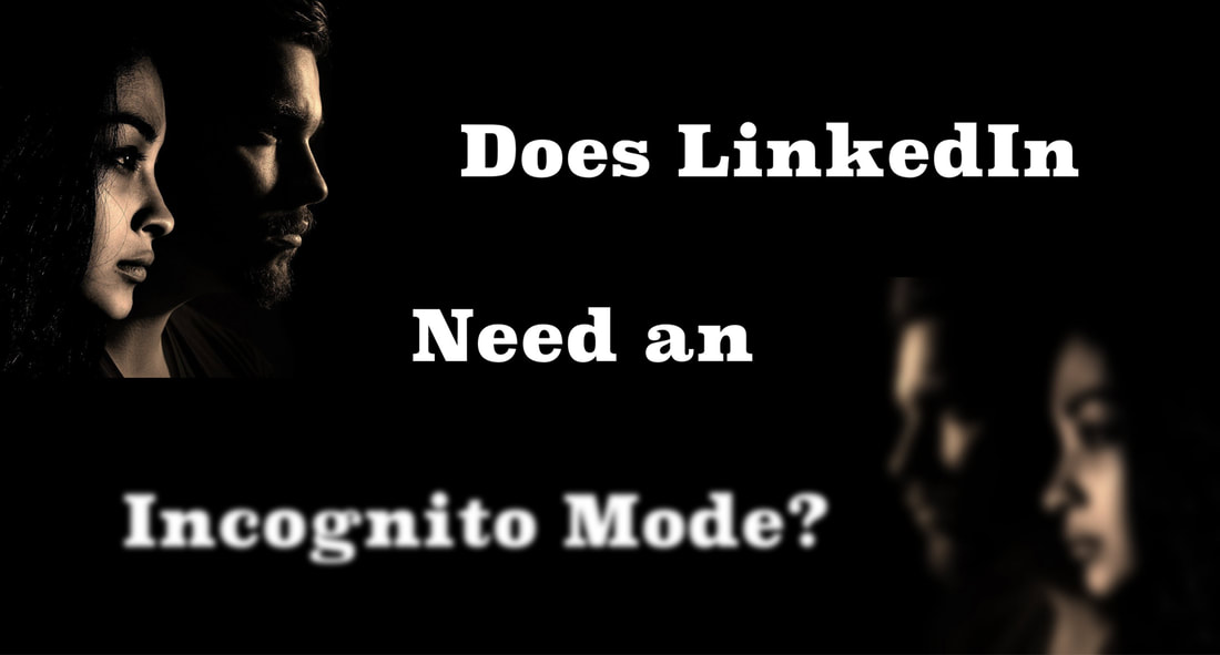Image to two individuals on black background with tagline: Does LinkedIn Need an Incognito Mode?