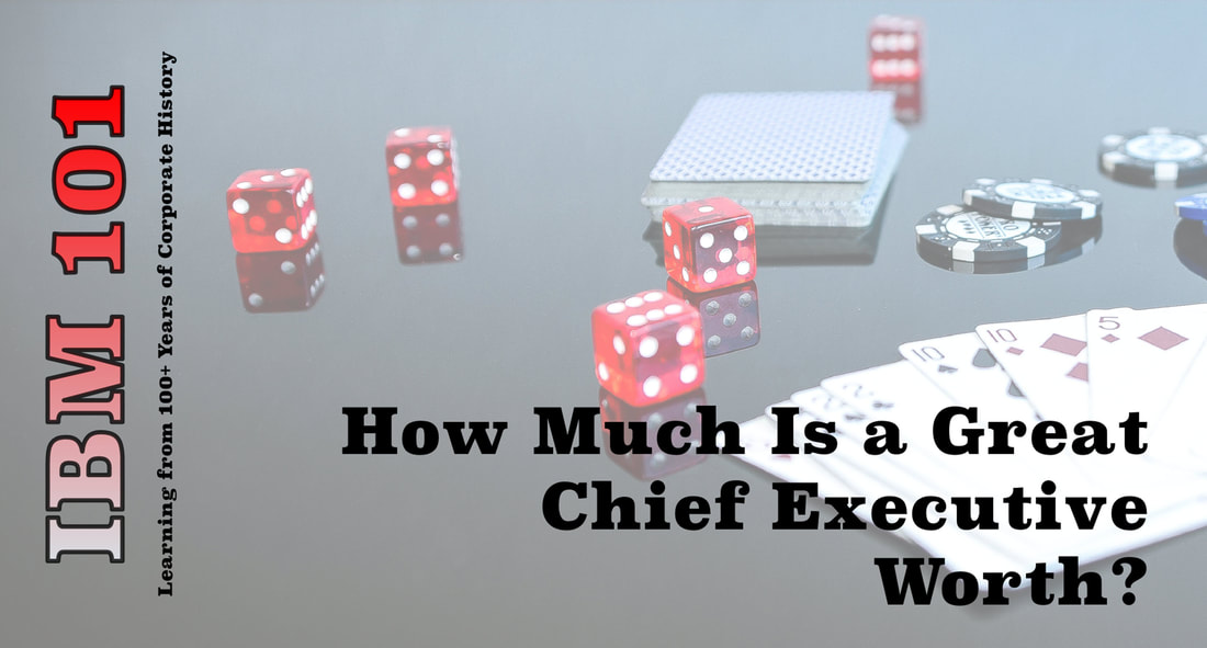 Image of IBM 101: How Much is a Great Chief Executive Worth?