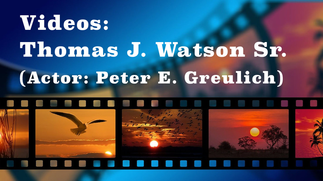 A picture of a movie screen with the tagline: Videos of Thomas J. Watson acted by Peter E. Greulich.